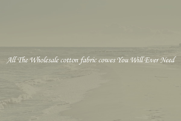 All The Wholesale cotton fabric cowes You Will Ever Need