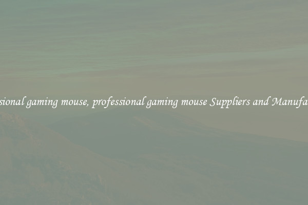 professional gaming mouse, professional gaming mouse Suppliers and Manufacturers