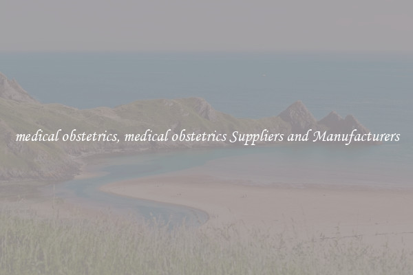 medical obstetrics, medical obstetrics Suppliers and Manufacturers