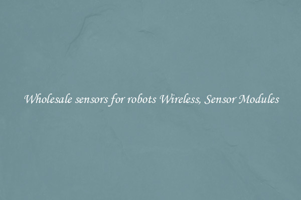 Wholesale sensors for robots Wireless, Sensor Modules