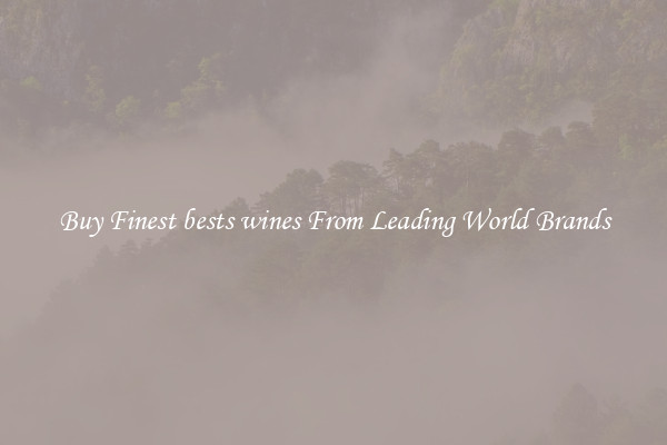 Buy Finest bests wines From Leading World Brands