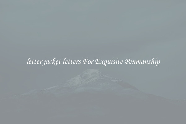 letter jacket letters For Exquisite Penmanship