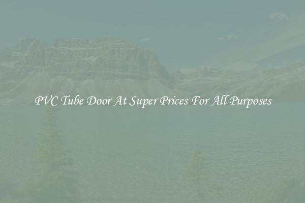 PVC Tube Door At Super Prices For All Purposes