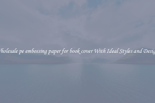 Wholesale pe embossing paper for book cover With Ideal Styles and Designs