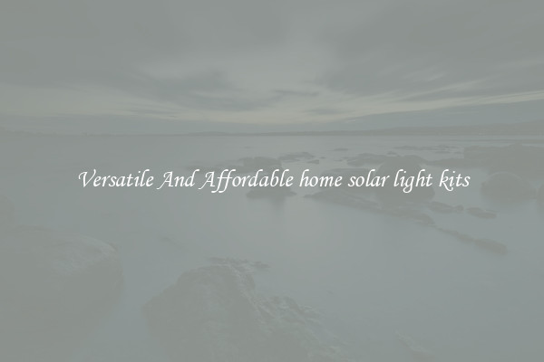 Versatile And Affordable home solar light kits