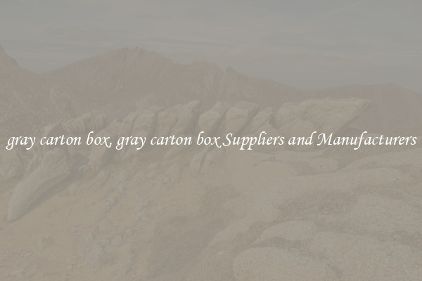 gray carton box, gray carton box Suppliers and Manufacturers