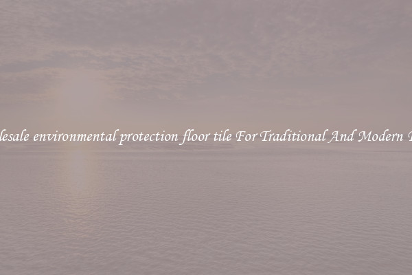 Wholesale environmental protection floor tile For Traditional And Modern Floors
