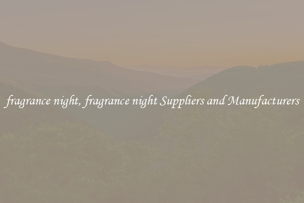 fragrance night, fragrance night Suppliers and Manufacturers