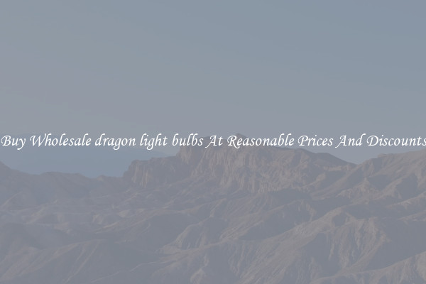 Buy Wholesale dragon light bulbs At Reasonable Prices And Discounts