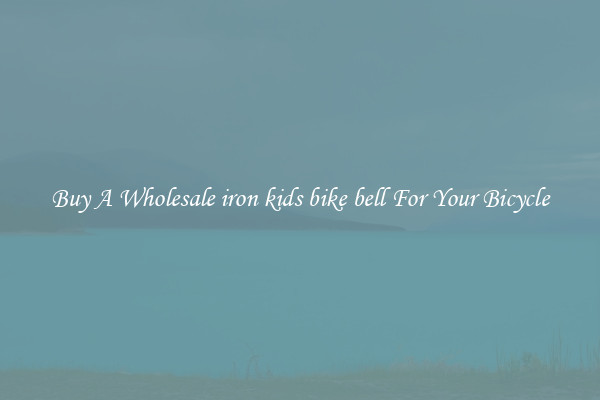 Buy A Wholesale iron kids bike bell For Your Bicycle