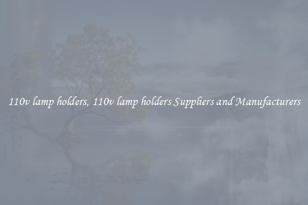 110v lamp holders, 110v lamp holders Suppliers and Manufacturers