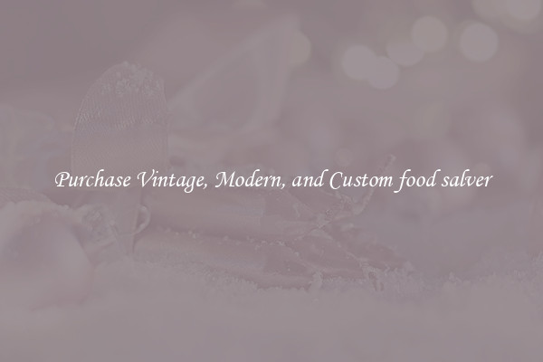 Purchase Vintage, Modern, and Custom food salver