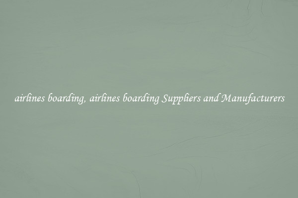 airlines boarding, airlines boarding Suppliers and Manufacturers