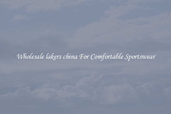 Wholesale lakers china For Comfortable Sportswear