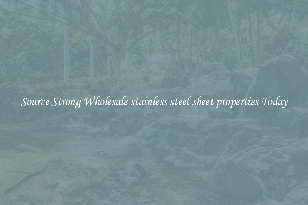 Source Strong Wholesale stainless steel sheet properties Today