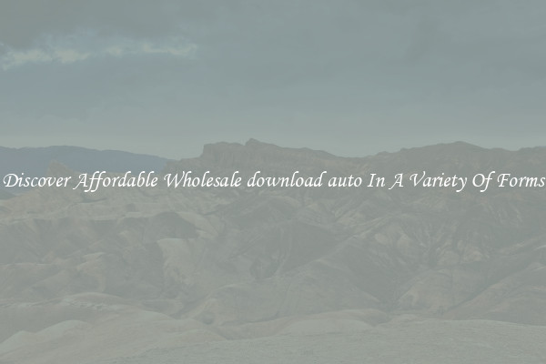 Discover Affordable Wholesale download auto In A Variety Of Forms