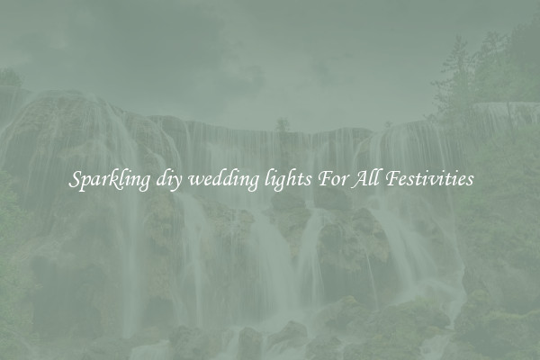 Sparkling diy wedding lights For All Festivities