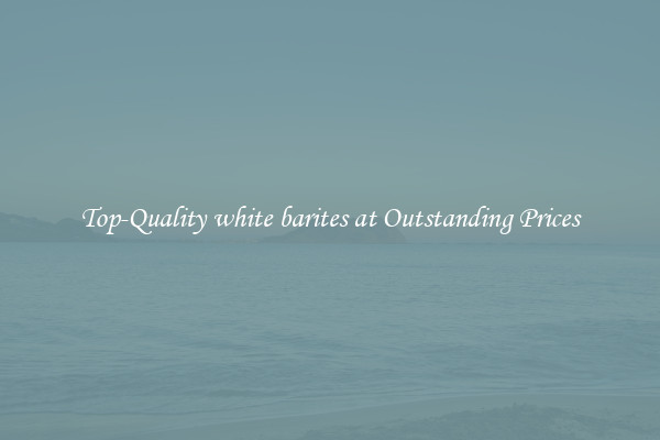 Top-Quality white barites at Outstanding Prices