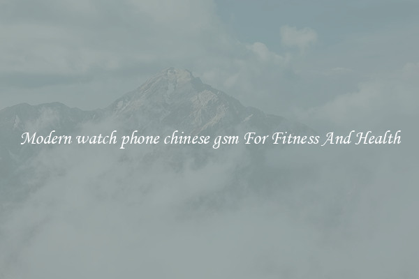 Modern watch phone chinese gsm For Fitness And Health