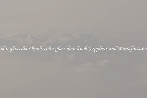 color glass door knob, color glass door knob Suppliers and Manufacturers