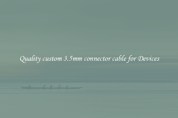 Quality custom 3.5mm connector cable for Devices