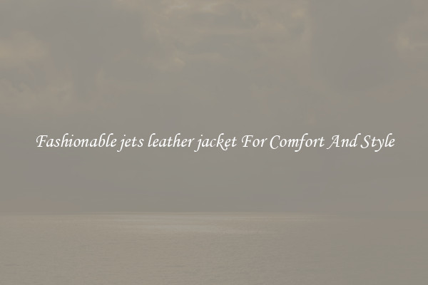 Fashionable jets leather jacket For Comfort And Style