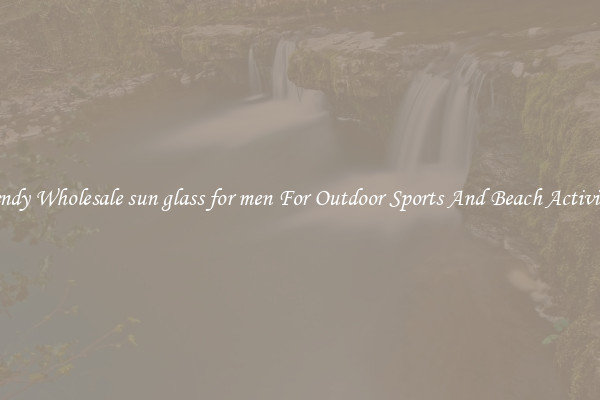 Trendy Wholesale sun glass for men For Outdoor Sports And Beach Activities