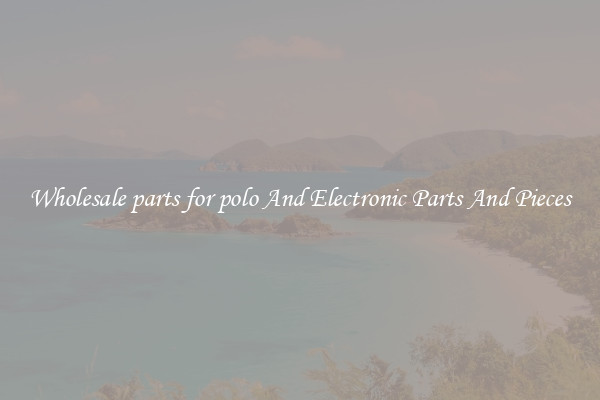 Wholesale parts for polo And Electronic Parts And Pieces