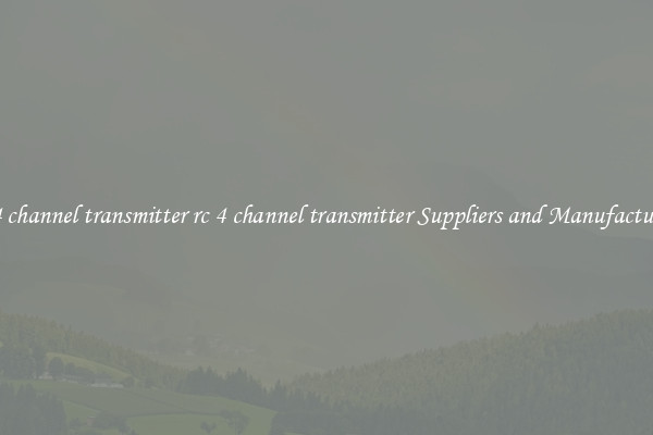 rc 4 channel transmitter rc 4 channel transmitter Suppliers and Manufacturers
