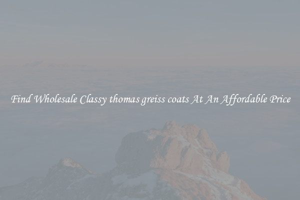 Find Wholesale Classy thomas greiss coats At An Affordable Price