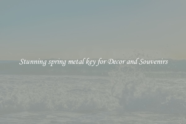 Stunning spring metal key for Decor and Souvenirs