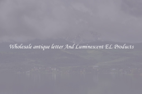 Wholesale antique letter And Luminescent EL Products