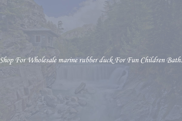 Shop For Wholesale marine rubber duck For Fun Children Baths