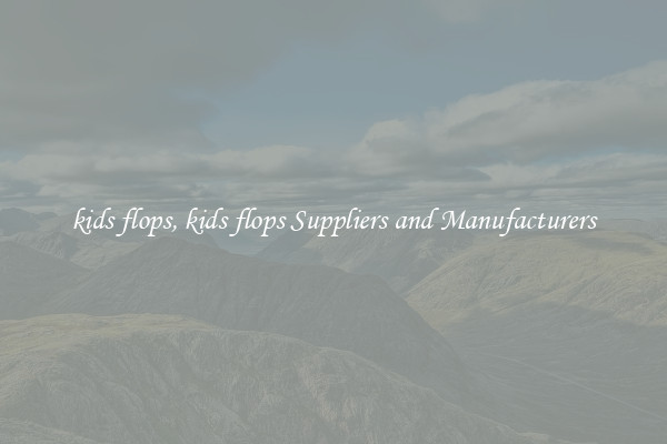 kids flops, kids flops Suppliers and Manufacturers