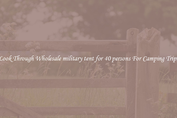Look Through Wholesale military tent for 40 persons For Camping Trips