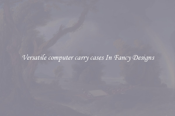 Versatile computer carry cases In Fancy Designs