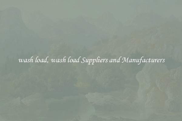 wash load, wash load Suppliers and Manufacturers