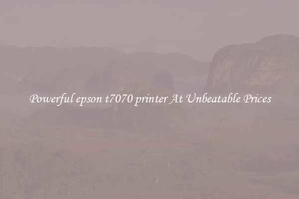 Powerful epson t7070 printer At Unbeatable Prices