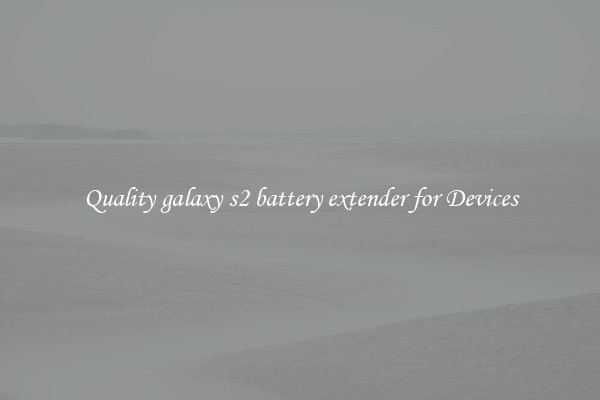 Quality galaxy s2 battery extender for Devices