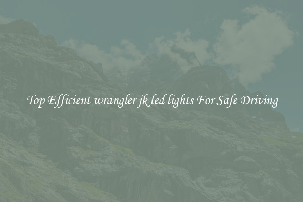 Top Efficient wrangler jk led lights For Safe Driving