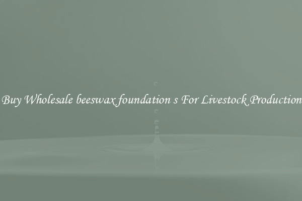Buy Wholesale beeswax foundation s For Livestock Production