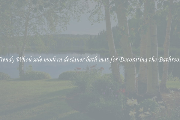 Trendy Wholesale modern designer bath mat for Decorating the Bathroom