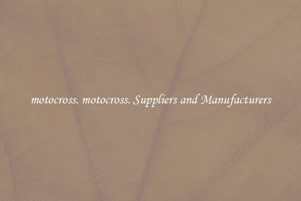 motocross. motocross. Suppliers and Manufacturers