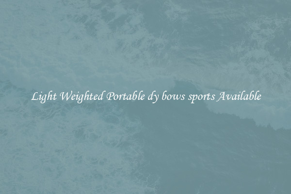 Light Weighted Portable dy bows sports Available